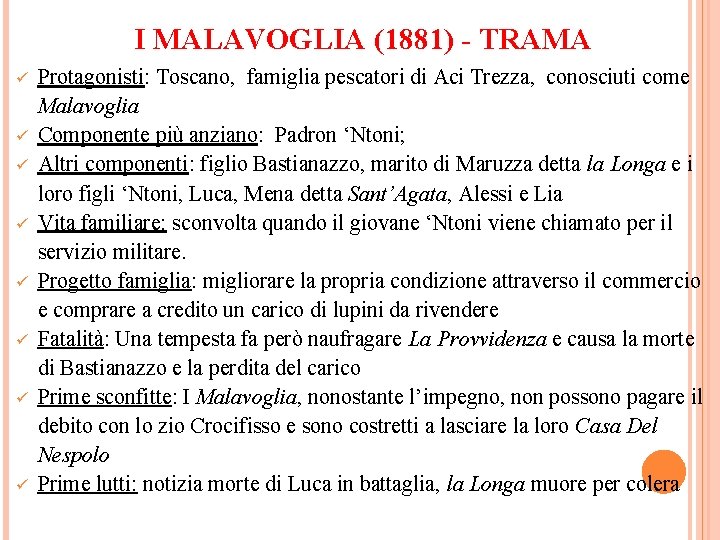I MALAVOGLIA (1881) - TRAMA ü ü ü ü Protagonisti: Toscano, famiglia pescatori di