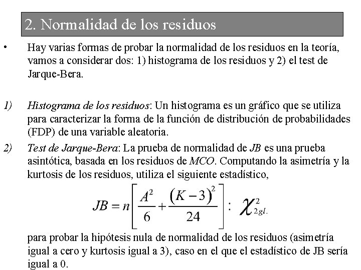 2. Normalidad de los residuos • Hay varias formas de probar la normalidad de