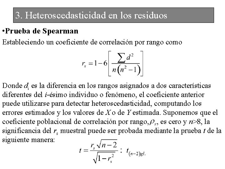 3. Heteroscedasticidad en los residuos • Prueba de Spearman Estableciendo un coeficiente de correlación