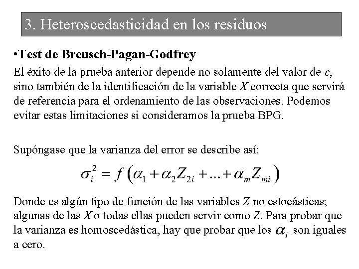 3. Heteroscedasticidad en los residuos • Test de Breusch-Pagan-Godfrey El éxito de la prueba