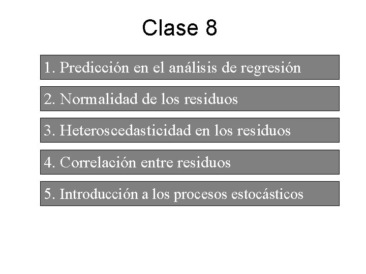 Clase 8 1. Predicción en el análisis de regresión 2. Normalidad de los residuos