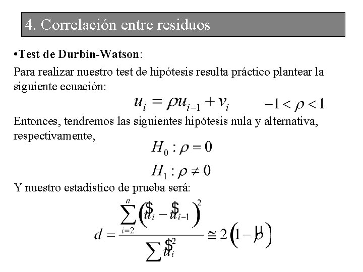 4. Correlación entre residuos • Test de Durbin-Watson: Para realizar nuestro test de hipótesis