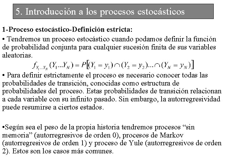 5. Introducción a los procesos estocásticos 1 -Proceso estocástico-Definición estricta: • Tendremos un proceso