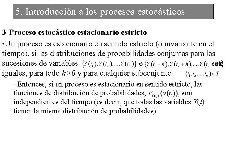 5. Introducción a los procesos estocásticos 3 -Proceso estocástico estacionario estricto • Un proceso