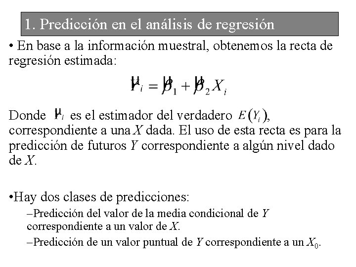 1. Predicción en el análisis de regresión • En base a la información muestral,