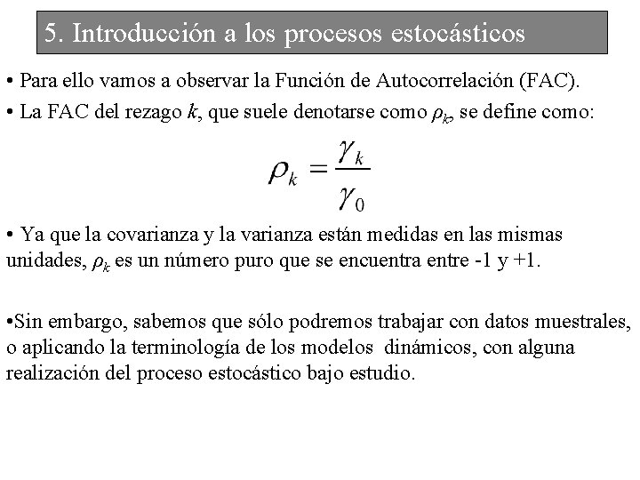 5. Introducción a los procesos estocásticos • Para ello vamos a observar la Función