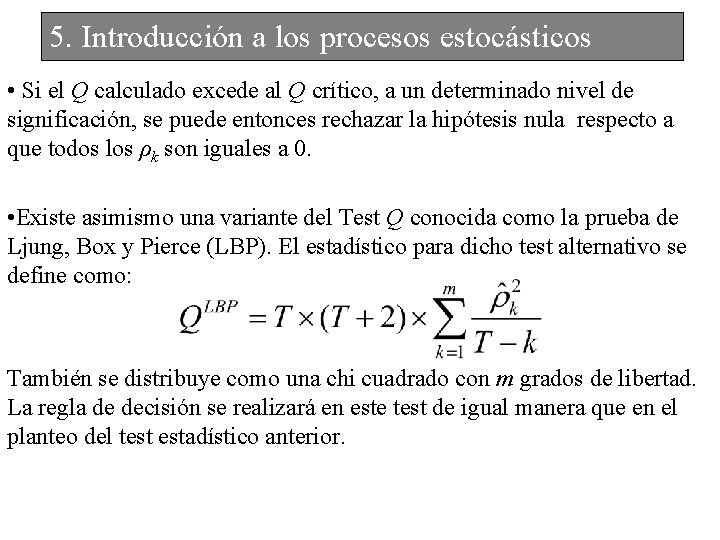 5. Introducción a los procesos estocásticos • Si el Q calculado excede al Q