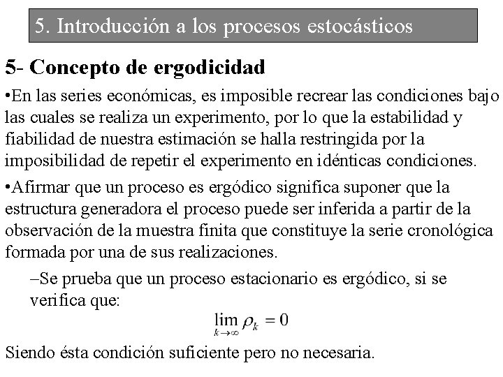 5. Introducción a los procesos estocásticos 5 - Concepto de ergodicidad • En las