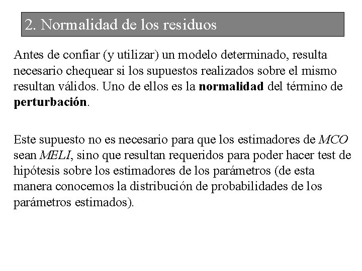 2. Normalidad de los residuos Antes de confiar (y utilizar) un modelo determinado, resulta