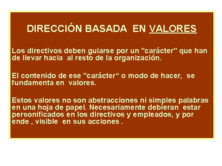 DIRECCIÓN BASADA EN VALORES Los directivos deben guiarse por un "carácter" que han de