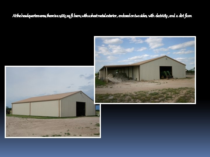 At the headquarters area, there is a 2, 665 sq. ft. barn, with a