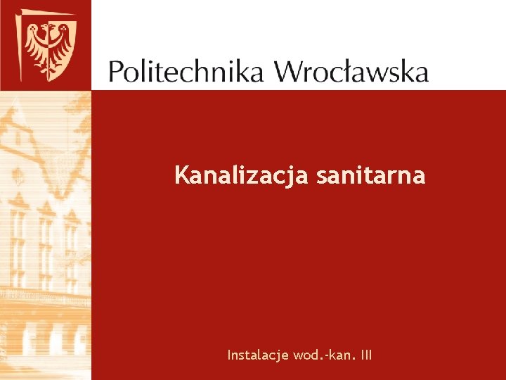 Kanalizacja sanitarna Instalacje wod. -kan. III 