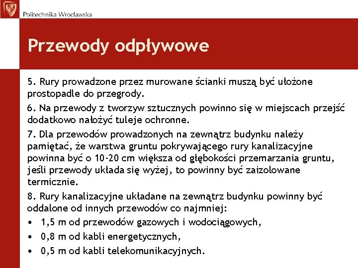 Przewody odpływowe 5. Rury prowadzone przez murowane ścianki muszą być ułożone prostopadle do przegrody.