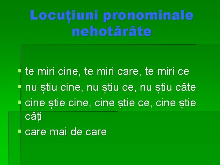 Locuțiuni pronominale nehotărâte § te miri cine, te miri care, te miri ce §