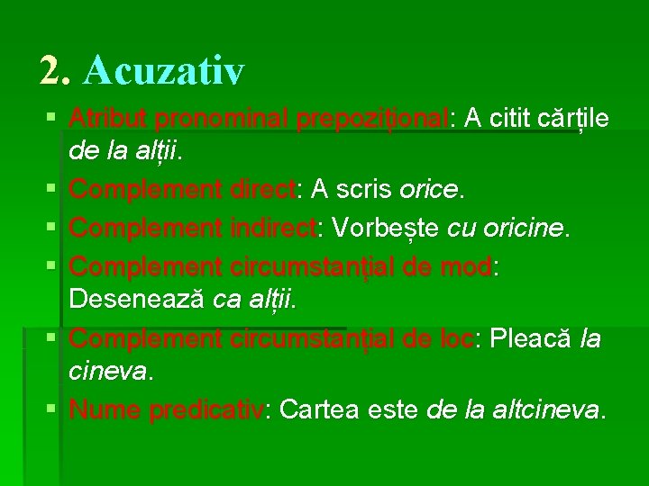 2. Acuzativ § Atribut pronominal prepozițional: A citit cărțile de la alții. § Complement