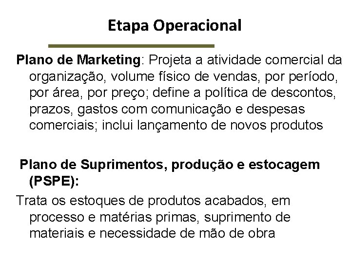 Etapa Operacional Plano de Marketing: Projeta a atividade comercial da organização, volume físico de