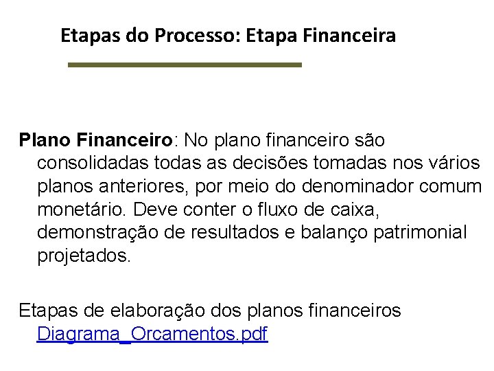 Etapas do Processo: Etapa Financeira Plano Financeiro: No plano financeiro são consolidadas todas as