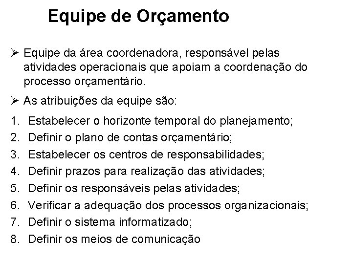 Equipe de Orçamento Ø Equipe da área coordenadora, responsável pelas atividades operacionais que apoiam