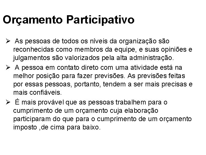 Orçamento Participativo Ø As pessoas de todos os níveis da organização são reconhecidas como