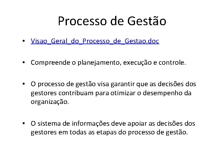 Processo de Gestão • Visao_Geral_do_Processo_de_Gestao. doc • Compreende o planejamento, execução e controle. •