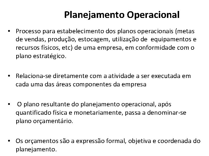 Planejamento Operacional • Processo para estabelecimento dos planos operacionais (metas de vendas, produção, estocagem,