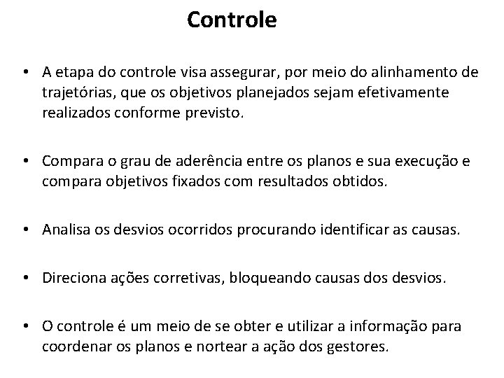 Controle • A etapa do controle visa assegurar, por meio do alinhamento de trajetórias,