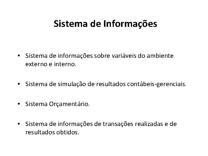 Sistema de Informações • Sistema de informações sobre variáveis do ambiente externo e interno.