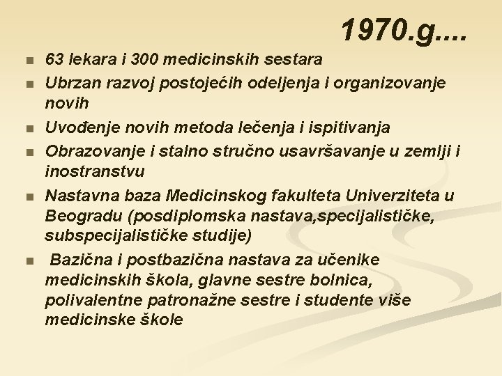 1970. g. . n n n 63 lekara i 300 medicinskih sestara Ubrzan razvoj