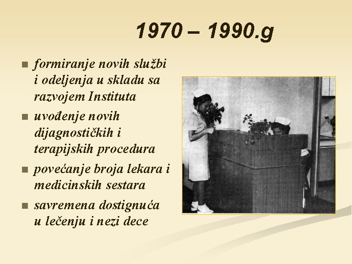 1970 – 1990. g n n formiranje novih službi i odeljenja u skladu sa