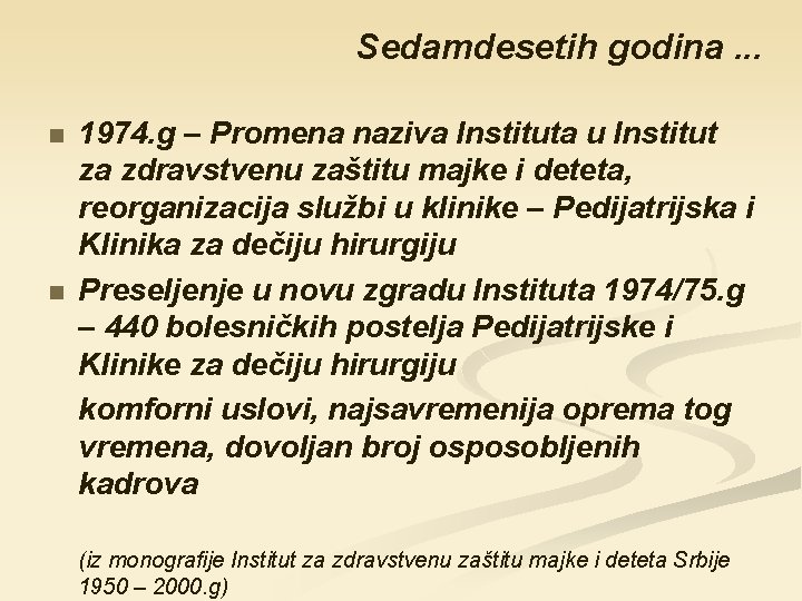 Sedamdesetih godina. . . n n 1974. g – Promena naziva Instituta u Institut