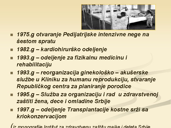 n n n 1975. g otvaranje Pedijatrijske intenzivne nege na šestom spratu 1982. g