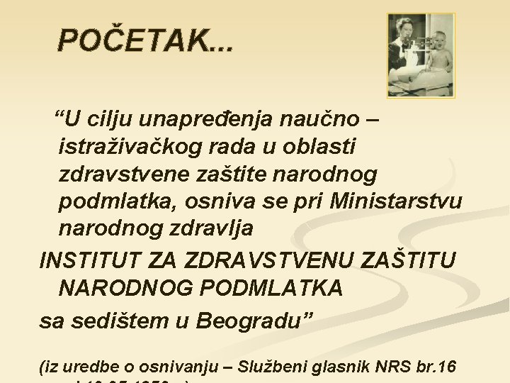 POČETAK. . . “U cilju unapređenja naučno – istraživačkog rada u oblasti zdravstvene zaštite