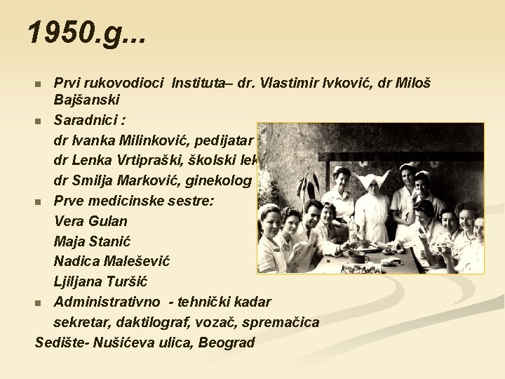 1950. g. . . Prvi rukovodioci Instituta– dr. Vlastimir Ivković, dr Miloš Bajšanski n