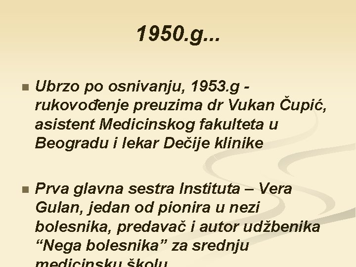 1950. g. . . n Ubrzo po osnivanju, 1953. g rukovođenje preuzima dr Vukan
