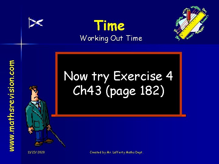 Time www. mathsrevision. com Working Out Time Now try Exercise 4 Ch 43 (page