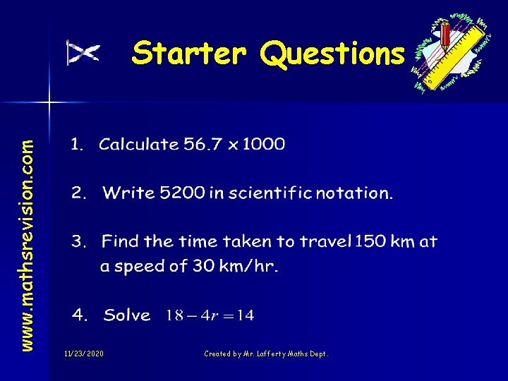 www. mathsrevision. com Starter Questions 11/23/2020 Created by Mr. Lafferty Maths Dept. 