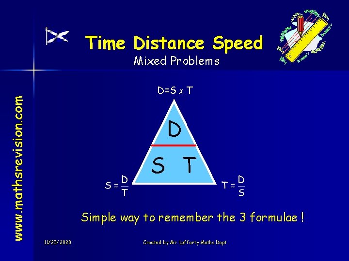 Time Distance Speed www. mathsrevision. com Mixed Problems D=S x T D S T