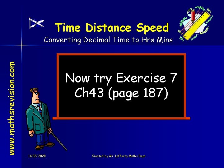 Time Distance Speed www. mathsrevision. com Converting Decimal Time to Hrs Mins Now try