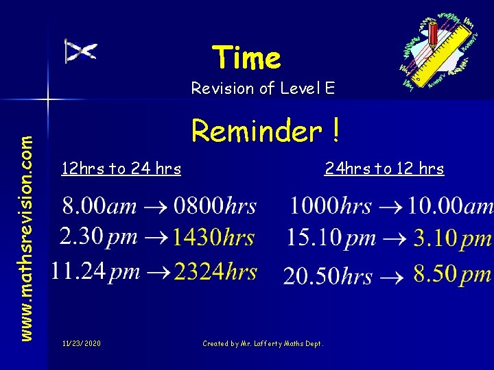 Time www. mathsrevision. com Revision of Level E Reminder ! 12 hrs to 24