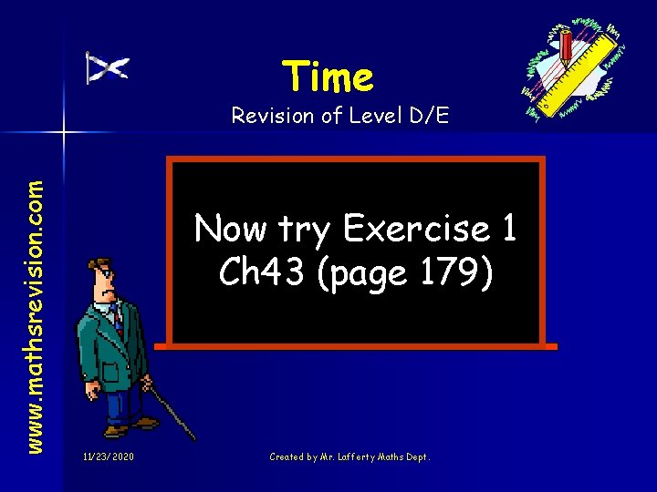 Time www. mathsrevision. com Revision of Level D/E Now try Exercise 1 Ch 43