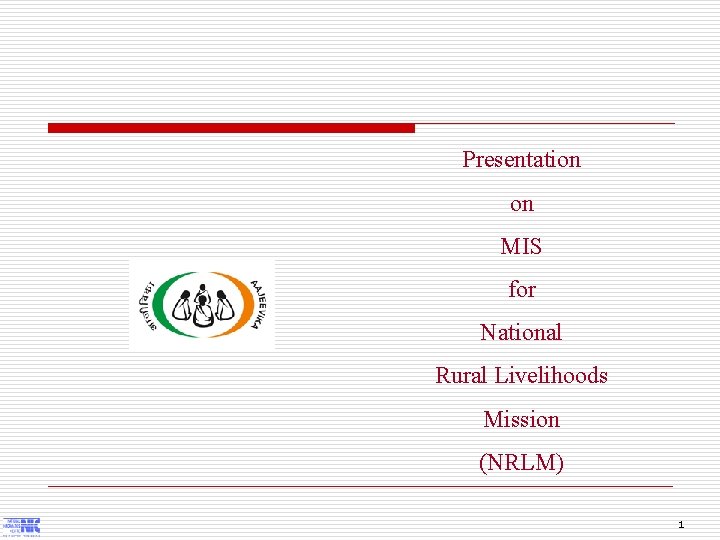 Presentation on MIS for National Rural Livelihoods Mission (NRLM) 1 