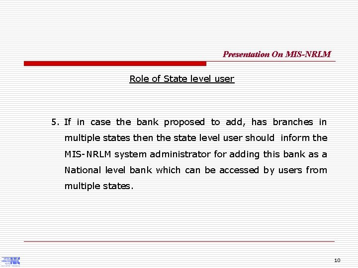 Presentation On MIS-NRLM Role of State level user 5. If in case the bank