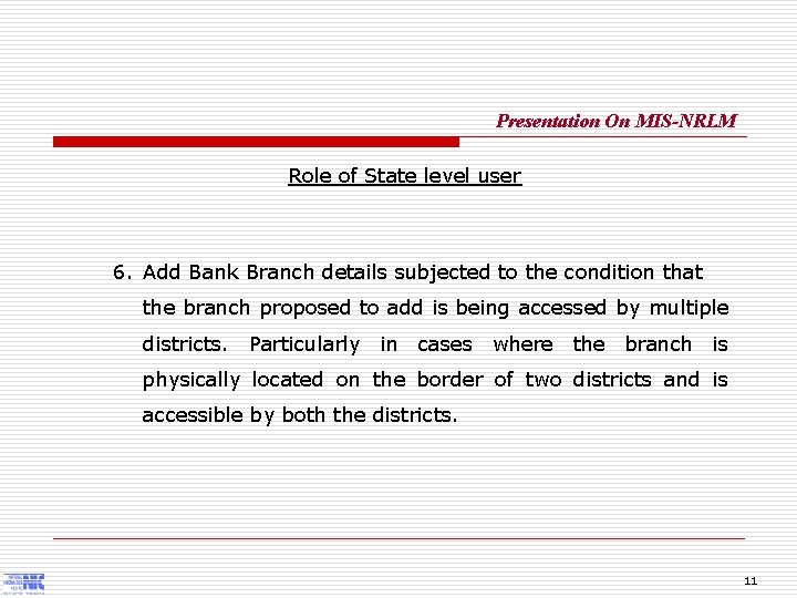 Presentation On MIS-NRLM Role of State level user 6. Add Bank Branch details subjected