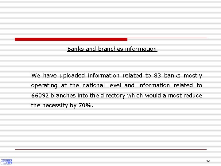 Banks and branches information We have uploaded information related to 83 banks mostly operating