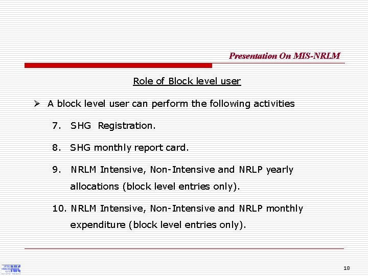 Presentation On MIS-NRLM Role of Block level user Ø A block level user can