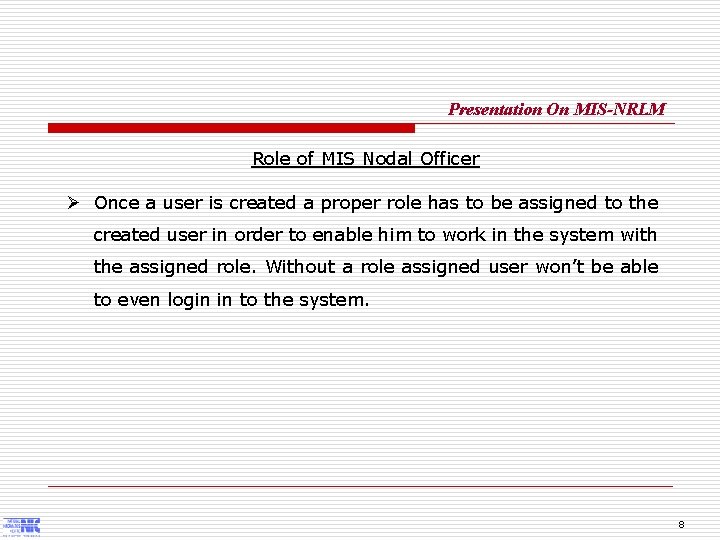 Presentation On MIS-NRLM Role of MIS Nodal Officer Ø Once a user is created