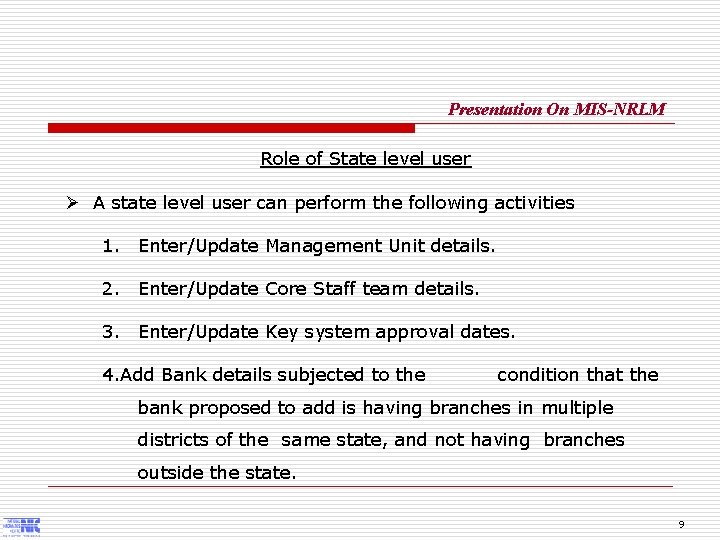 Presentation On MIS-NRLM Role of State level user Ø A state level user can