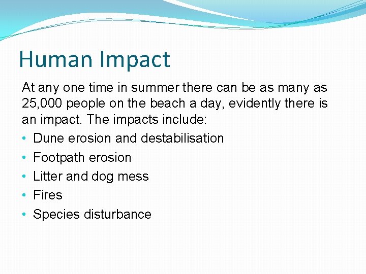 Human Impact At any one time in summer there can be as many as
