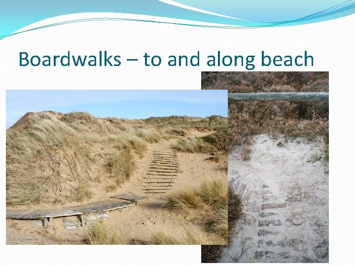 Boardwalks – to and along beach 