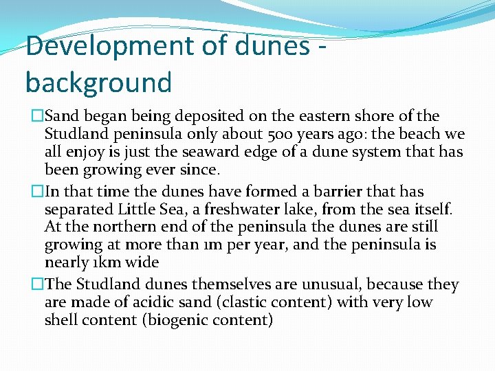 Development of dunes background �Sand began being deposited on the eastern shore of the